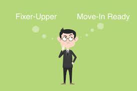 Buying a fixer-upper vs a move in ready property